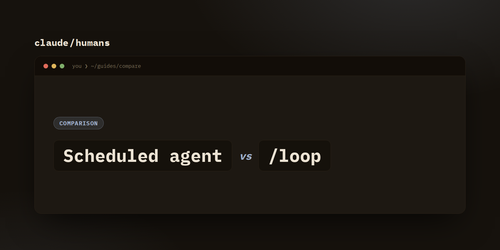 Scheduled agent vs /loop in Claude Code